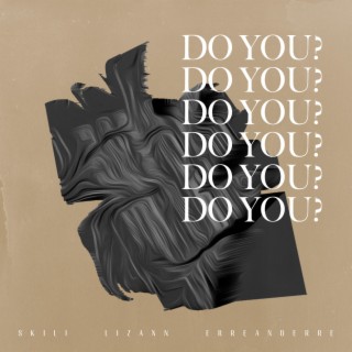 Do You? ft. Erreanderre & LizAnn lyrics | Boomplay Music