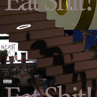 Eat Shit!