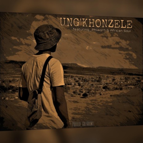 Ung'khonzele ft. Phiworh & African Soul | Boomplay Music