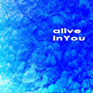 Alive In You