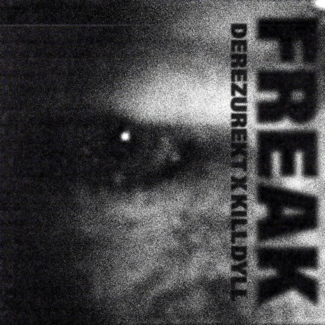 Freak ft. Kill Dyll | Boomplay Music