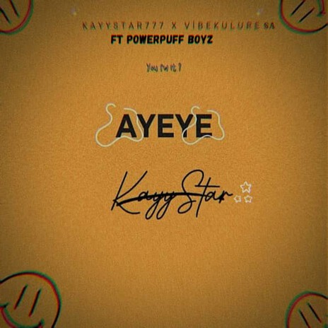 AYEYE ft. Vibekulture Sa & Powerpuff Boyz | Boomplay Music