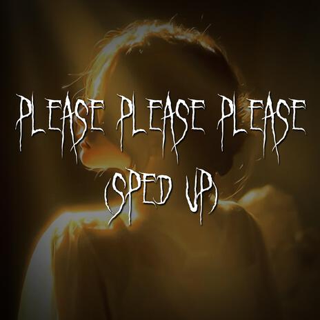 please please please (sped up) ft. brown eyed girl | Boomplay Music