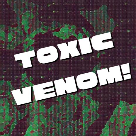 Toxic Venom | Boomplay Music