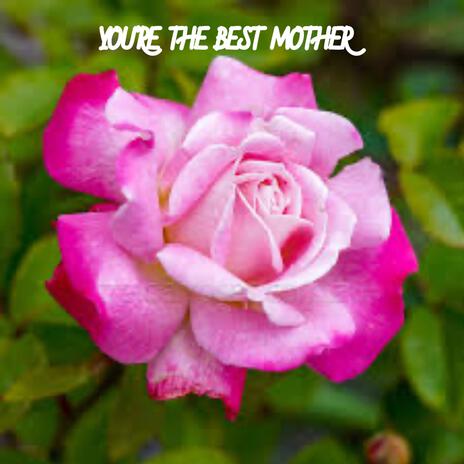 You're The Best Mother | Boomplay Music