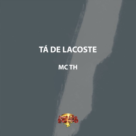 Tá de Lacoste ft. MC TH | Boomplay Music