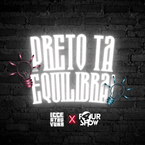 Preto Tá Equilibrar ft. FourShow | Boomplay Music