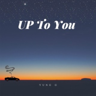 Up To You