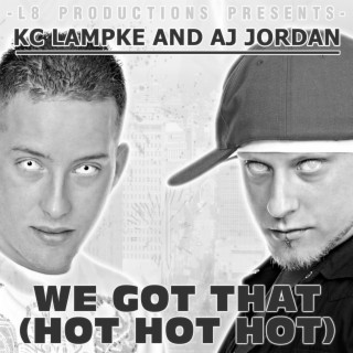 We Got That (feat. KC Lampke) [Hot Hot Hot]