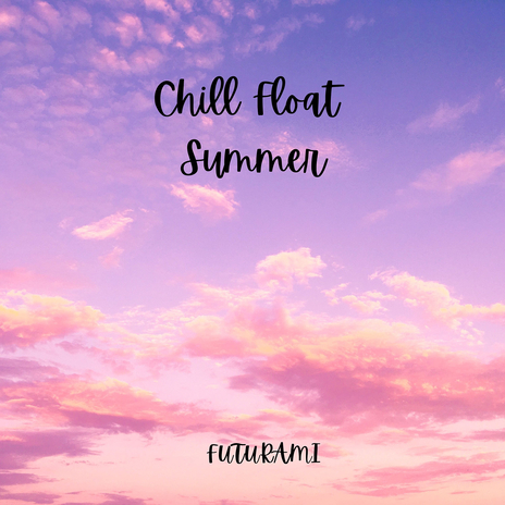 Chill Float Summer | Boomplay Music