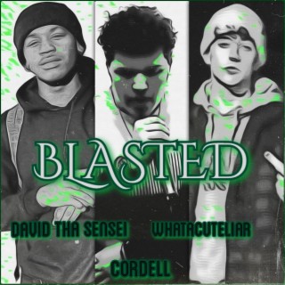 BLASTED ft. David Tha Sensei & WhatAcuteliar lyrics | Boomplay Music