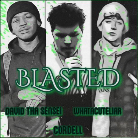 BLASTED ft. David Tha Sensei & WhatAcuteliar