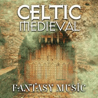 Celtic Medieval Fantasy Music: Epic Medieval Battle Sounds, Fantasy Celtic Castle, Celtic War Music
