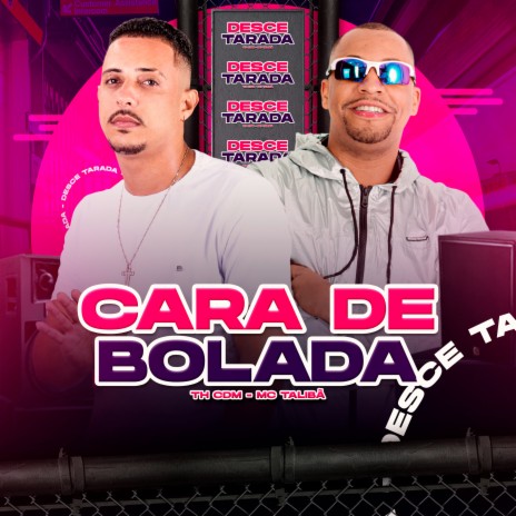 Cara de Bolada ft. Mc Talibã | Boomplay Music