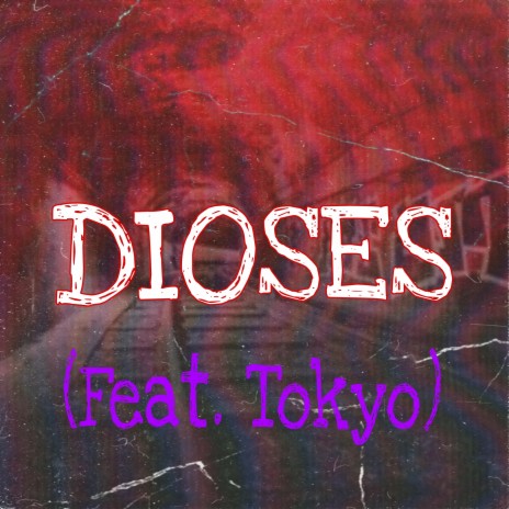 Dioses ft. Tokyo | Boomplay Music