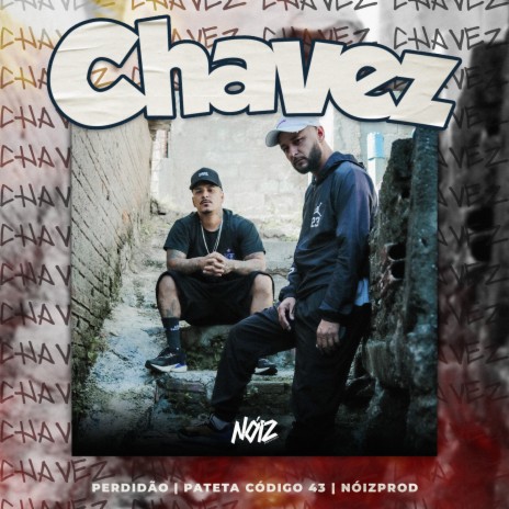 Chavez ft. Perdidão & NóizProd | Boomplay Music