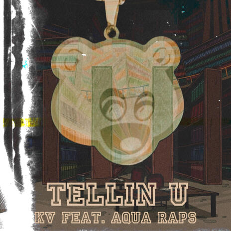 TELLIN U ft. Aqua Raps | Boomplay Music