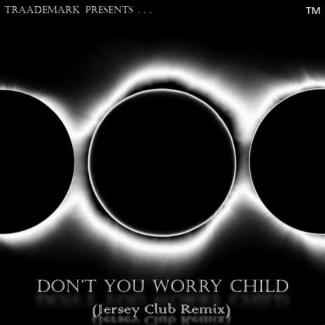 Don't You Worry Child (Jersey Club) | Boomplay Music
