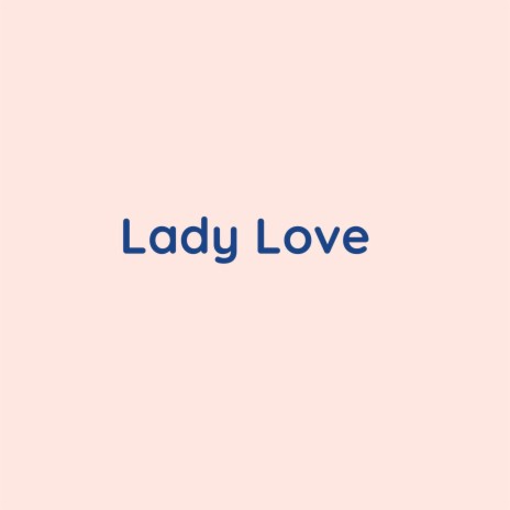 Lady Love | Boomplay Music