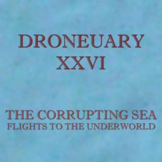 Droneuary XXVI - Flights to the Underworld