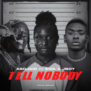 Tell Nobody ft. EWA szn & Jboy lyrics | Boomplay Music