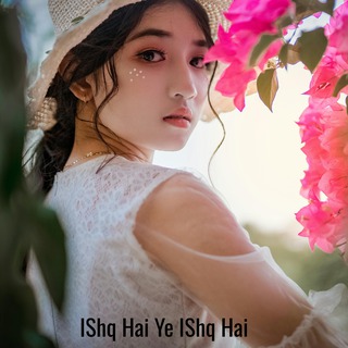 IShq Hai Ye IShq Hai