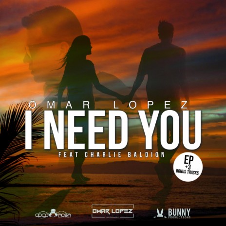 I Need You (feat. Charlie Baldión) | Boomplay Music