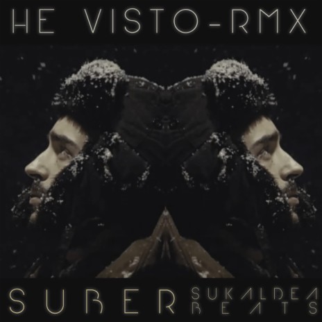 He Visto RMX ft. Sukaldea Beats
