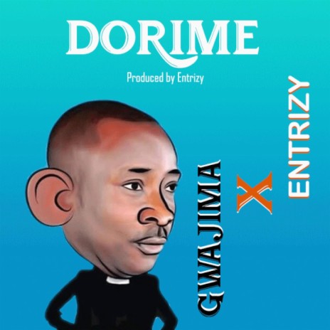 gwajima-dorime ft. entrizy | Boomplay Music