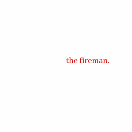 the fireman | Boomplay Music