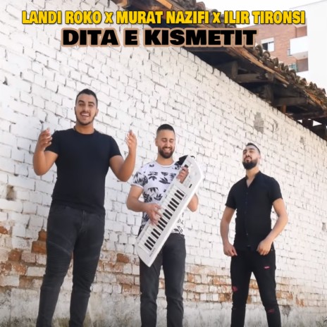 Dita e Kismetit ft. Murat Nazifi & Landi Roko | Boomplay Music