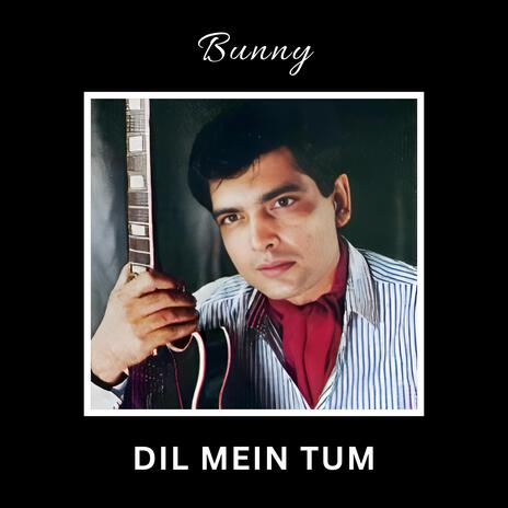 Dil Mein Tum | Boomplay Music