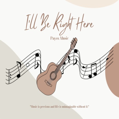 I’ll Be Right Here | Boomplay Music