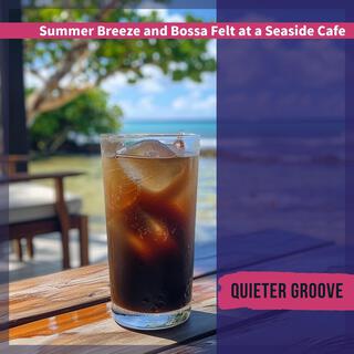 Summer Breeze and Bossa Felt at a Seaside Cafe