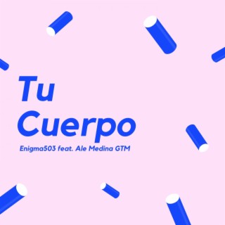 Tu Cuerpo (feat. Enigma503)