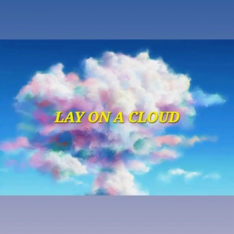 Lay On A Cloud | Boomplay Music