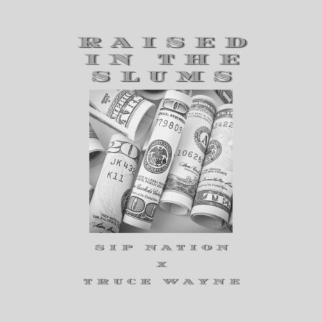Raised in the Slums ft. Sip Nation | Boomplay Music