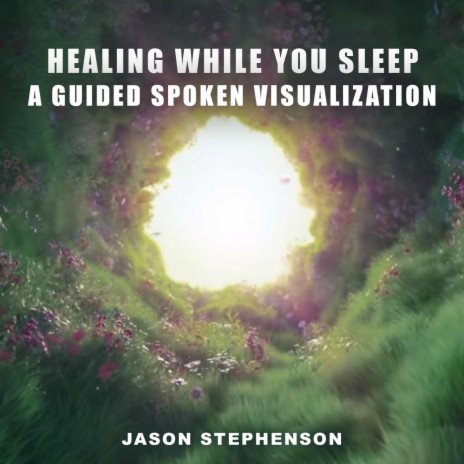 Healing While You Sleep: A Guided Spoken Visualization | Boomplay Music