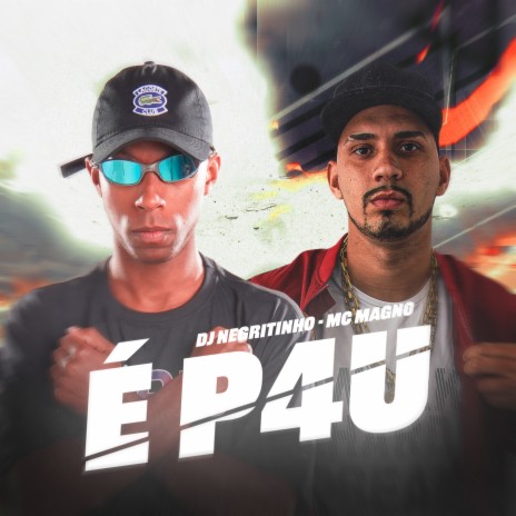 É P4U ft. DJ Negritinho | Boomplay Music