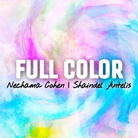 Full Color ft. Shaindel Antelis | Boomplay Music