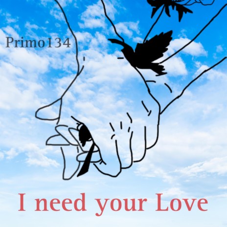 I Need Your Love | Boomplay Music