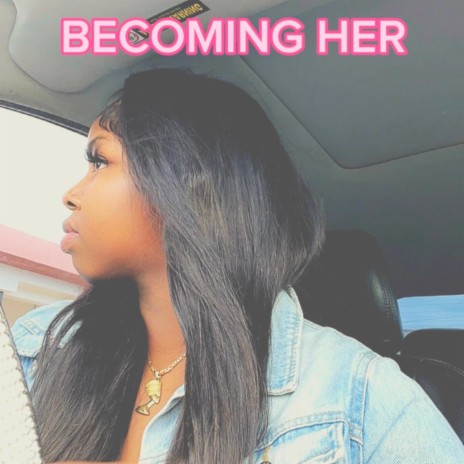 Becoming Her | Boomplay Music