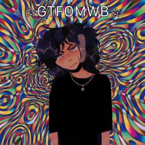 GTFOMWB | Boomplay Music