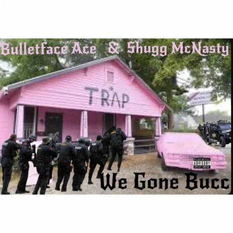 We Gone Bucc ft. Shugg McNasty | Boomplay Music