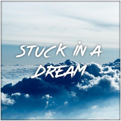 Stuck In A Dream | Boomplay Music