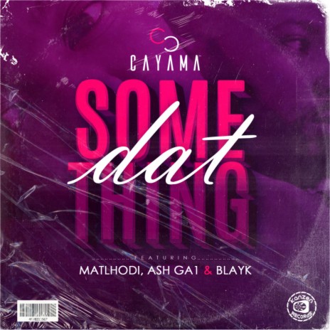 Dat Something (Radio Edit) ft. Matlhodi, Ash Ga1 & Blayk | Boomplay Music