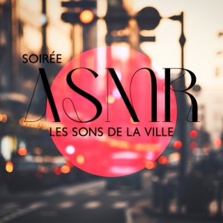 Soirée ASMR: Les sons de la ville
