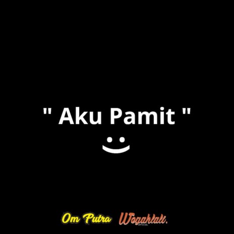 Aku Pamit ft. Wegah Lali | Boomplay Music
