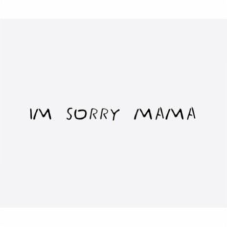 I'm sorry mama | Boomplay Music