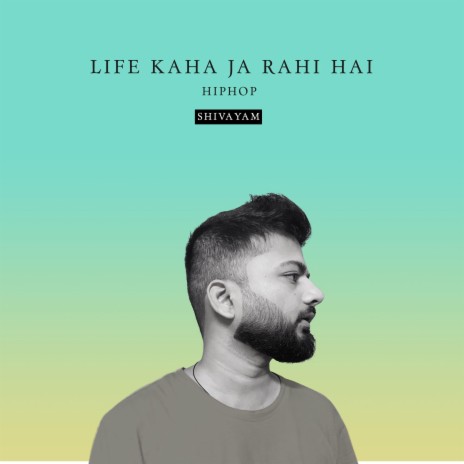 Life Kaha Jaa Rahi Hai | Boomplay Music
